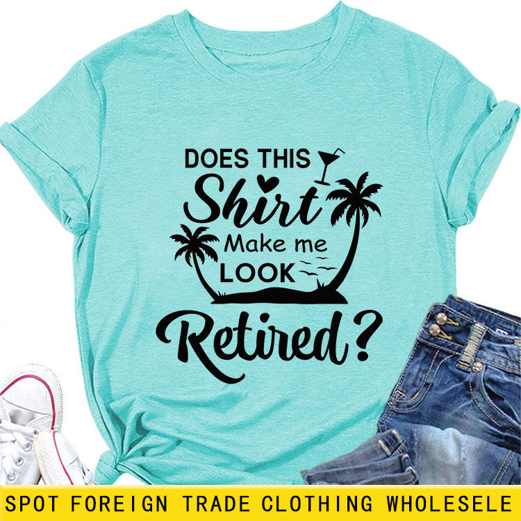 does this shirt make me look retired夏季休闲圆领T恤百搭短袖