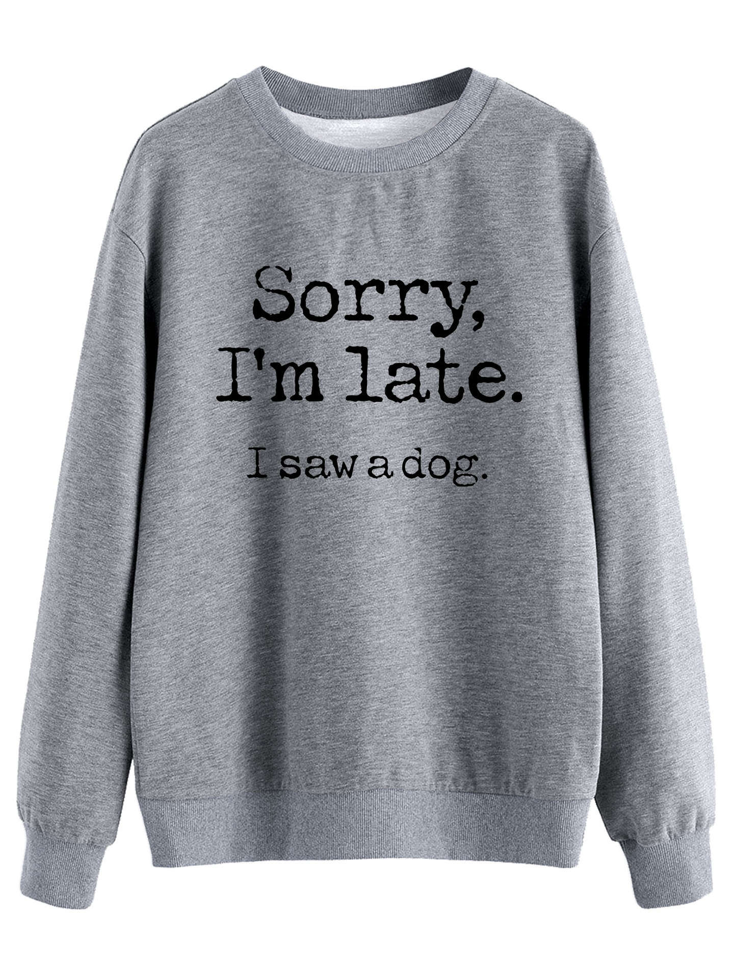 定-制大码卫衣 sorry im late i saw a dog 黑白字母