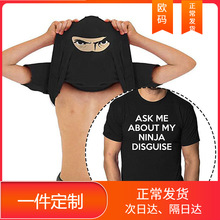 ASK ME ABOUT MY NINJA DISGUISE圆领男短袖创意恶搞T恤