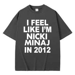 I Feel Like I _m Nicki Minaj in 2012 Graphic_