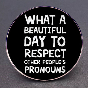 Respect for others pronouns is a good day brooch English human rights pin badge metal alloy badge accessories