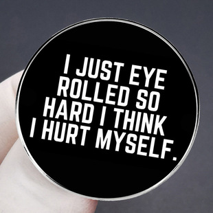 I'm just rolling my eyes. It's a great brooch. Satire. Satire. English pin, badge, metal alloy badge, accessories.