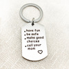 2021 New Have Fun Be Safe Make Good Choice stainless steel keychain MOM gift