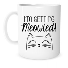 QI'M Getting Meowied Mug؈մɿR˱ˮ