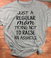 óTJust a regular mom trying not to raise an ASSHOLE