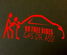 NO FREE RIDES GAS OR ASS ֱ