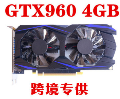 Video card Manufactor wholesale GTX960 4G Desktop computer computer Independent game Video card supply Cross border Foreign trade