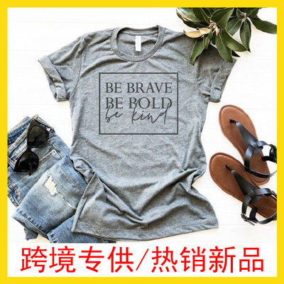 BE BRAVE BE BOLD be kind 外貿女裝T恤 歐美字母休閑寬松短袖衫