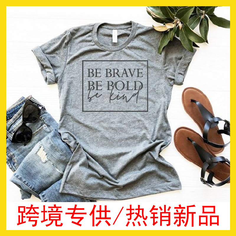 BE BRAVE BE BOLD be kind 外貿女裝T恤 歐美字母休閑寬松短袖衫