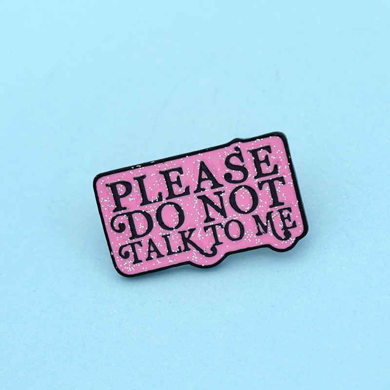 Creative Please Donot Talk To Me Slogan Billboard Brooch display picture 4