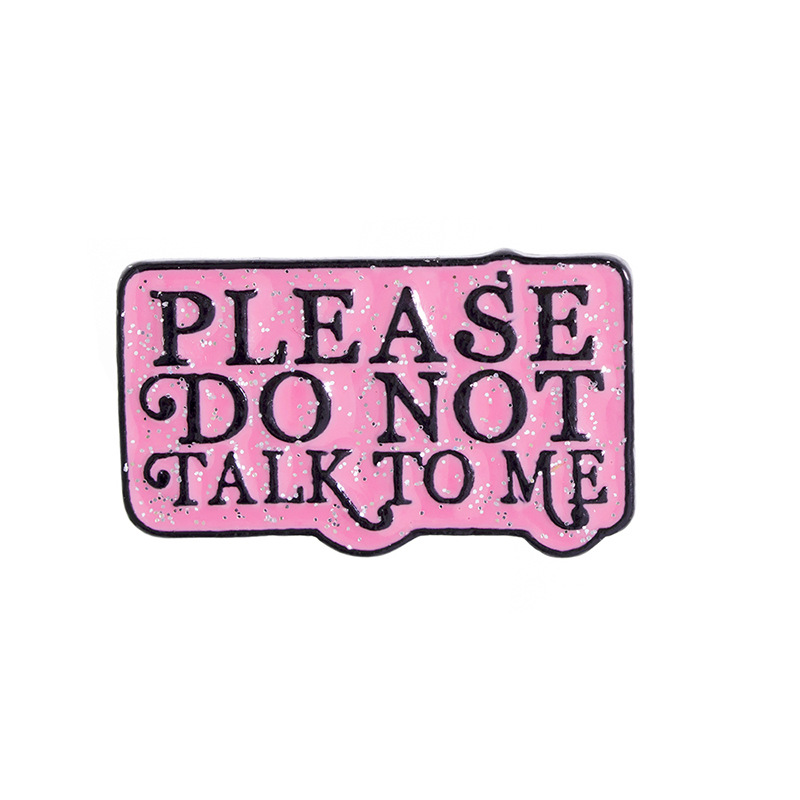 Creative Please Donot Talk To Me Slogan Billboard Brooch display picture 8