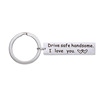 Stainless steel engraving keychain Drive Safe Handsome. Car pendant jewelry manufacturer spot