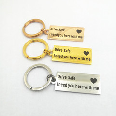 Stainless steel car keychain 304 Drive Safe I need you surface static film decoration