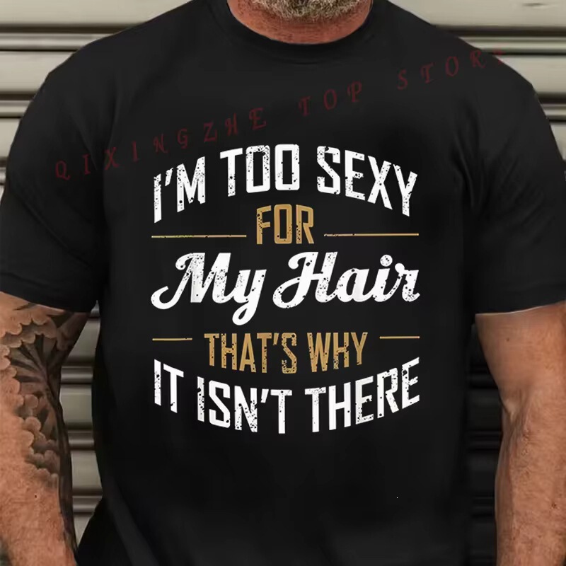 【European Size Cotton T-Shirt】Funny bald joke t-shirt "My hair is too sexy" for men and women