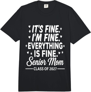 It's Fine Everything is Fine Senior Mom Class of 2027 Co
