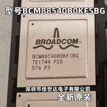 BCM88540B0KFSBG BCM88540 ȫ��ԭװ ,ԭ����ƷоƬ �ֻ����