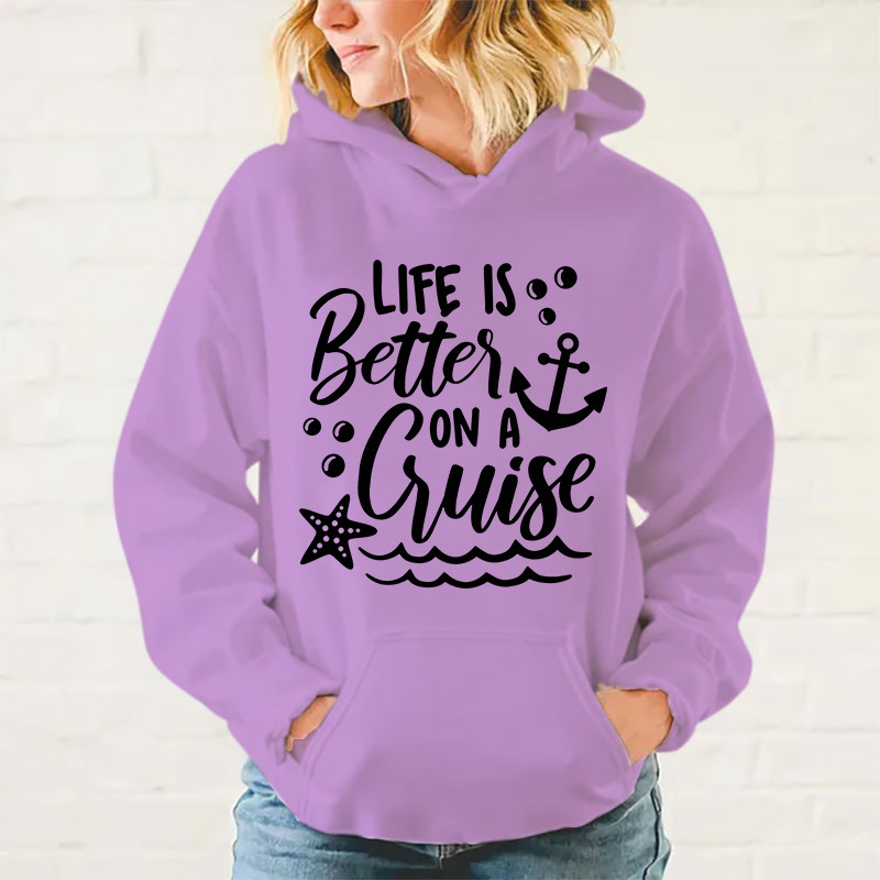New Fashion Life Is Better On A Cruise Printing Hoodies