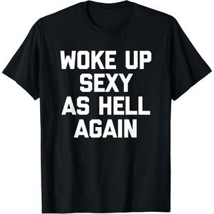 �羳�W�aŮ�b����T��Woke Up Sexy As Hell Again T-Shirt Funny