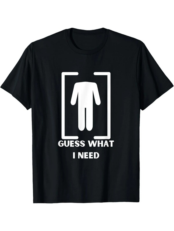 Funny "Guess What I Need" Men's T-Shirt, Black Cotton Humorous Graphic T-Shirt Funny "Guess What I Need" Men's T-Shirt, Black Cotton Humorous Graphic T-Shirt