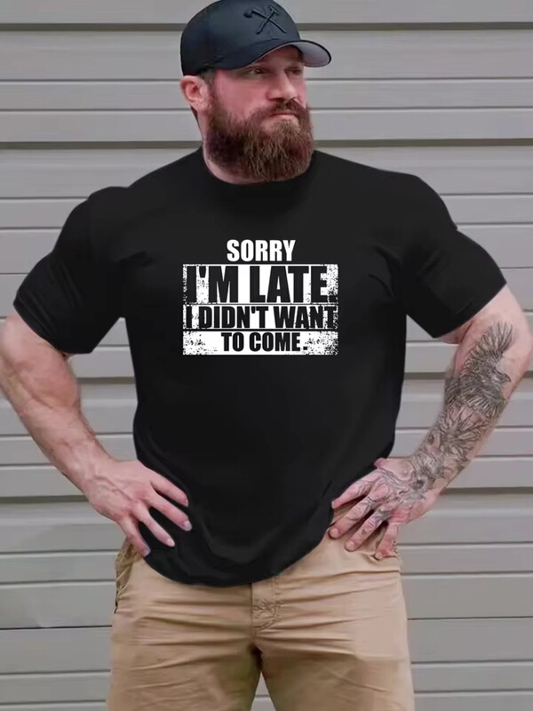 【Cross-Border European Size】Men's Funny Slogan T-Shirt: "Sorry, I'M Late." I Don'T Want to Come.