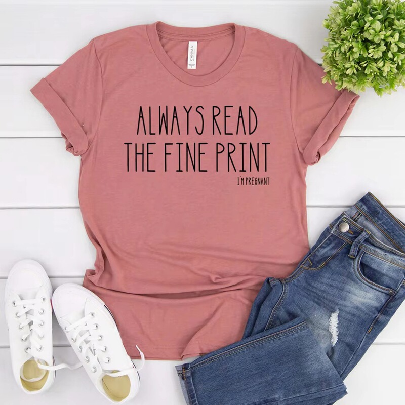 Always Reading Small Print I'm Pregnant T-Shirt Funny Pregnancy Announcement T-Shirt Baby Reveal T-Shirt Women's Casual T-Shirt