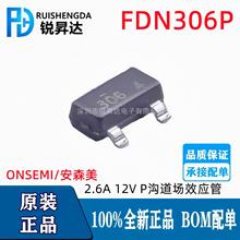 ԭbƷ FDN306P zӡ306 NƬSOT-23 2.6A 12V PϵЧ