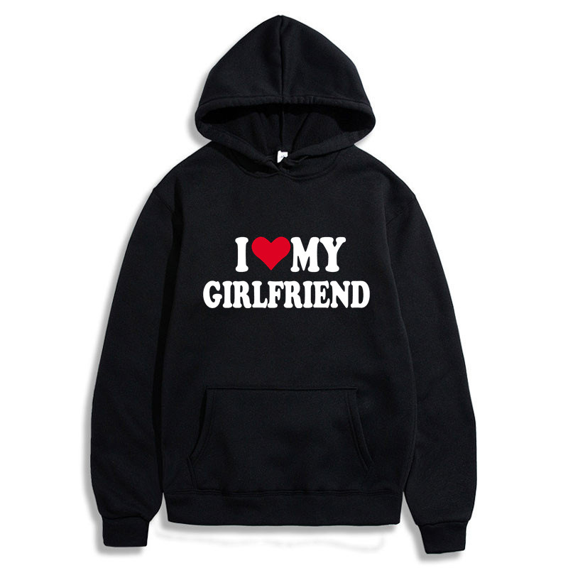 I love my girlfriend print hoodie sweatshirt Gothic winter pullover long sleeve men and women sweater