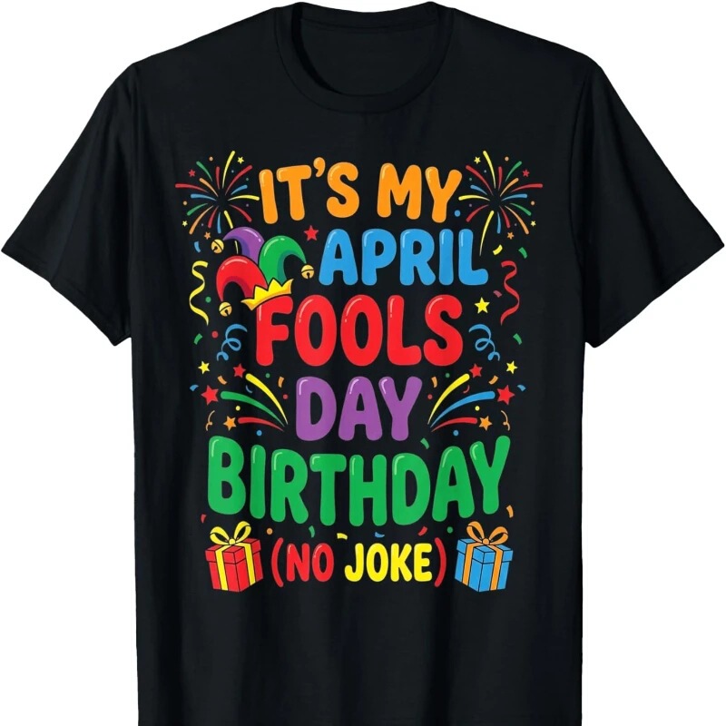 This Is My April Fool's Day Birthday, This Is No Joke T-Shirt Graphic t Shirt Women t Shirt Oversized t Shirt