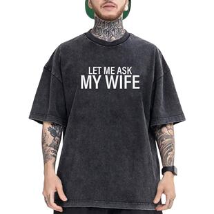 �羳����Let Me Ask My Wife Funny White Font Tee