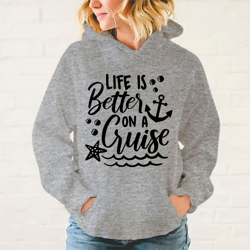 New Fashion Life Is Better On A Cruise Printing Hoodies