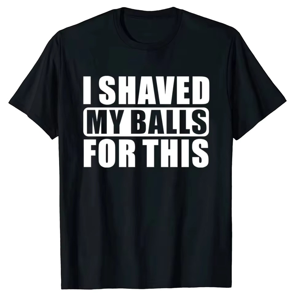 2026 new style I shaved my balls for this fun gift t-shirt women's…