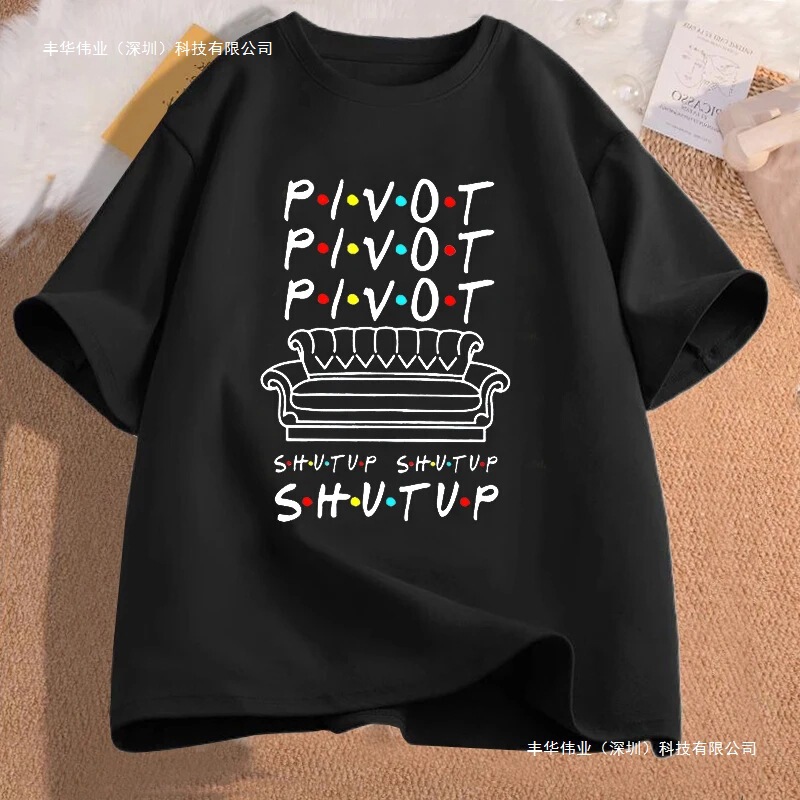 Pivot Shut up T-Shirt Women Men Pivot Friends Tv Show Graphic T-Shirt Cotton Short Sleeve Women's Clothing Pivot Shut up T-Shirt Women Men Pivot Friends Tv Show Graphic T-Shirt Cotton Short Sleeve Women's Clothing