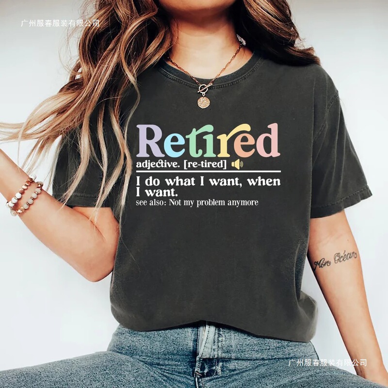Retirement Definition T-Shirt: Retirement - I Do What I Want, When I Want. Women's Short-Sleeve T-Shirt, Funny Retirement