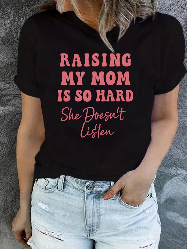 European size cotton T-shirt with the funny print "Raising my mom is hard, she doesn't listen" - women's short-sleeve round-neck T-shirt European size cotton T-shirt with the funny print "Raising my mom is hard, she doesn't listen" - women's short-sleeve round-neck T-shirt