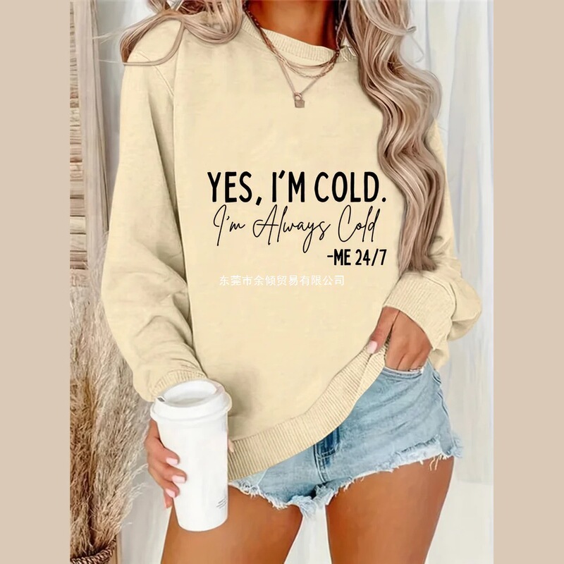 Spring Casual Style Women Sweatshirts Yes I Am Cold Letter Print Loose Sport Pullover Tops