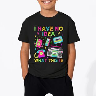 I Have No Idea What This is Men Women Kid 70s 80s 90s��ͯT��