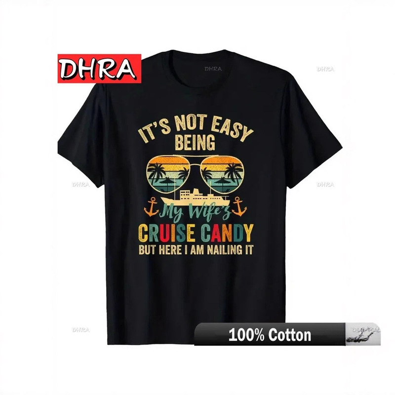 It's Not Easy Being My Wife's Cruise Candy T-Shirt Men Women Cotton Y2K Tee Shirt Hip Hop