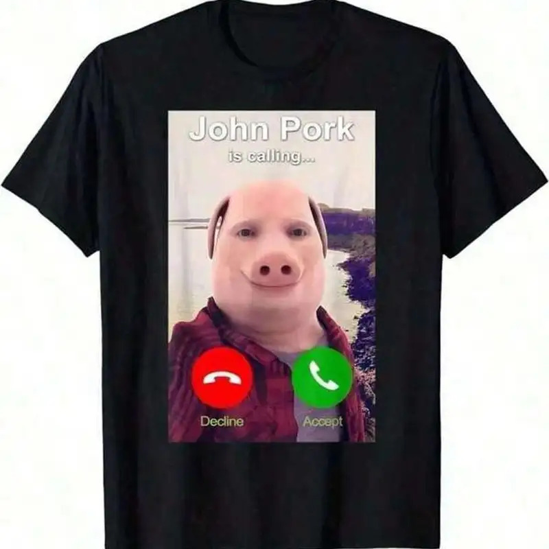 European Size Pure Cotton John Pork Is Calling Shirt Funny John Pork Meme T-Shirt