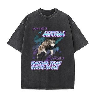 You Call It Autism I Call It Having That Dawg in Me Wolf Vin