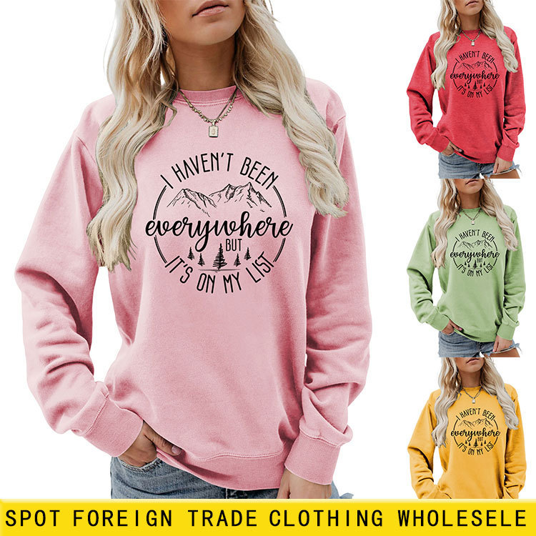 European and American Cross-Border Fashion Sweatshirts I Haven'T Been Everywhere Style Versatile Spring & Fall Long-Sleeved Shirts