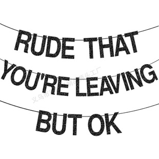 Cross-border Rude That You're Leaving But OK Pull Flag Retirement Farewell Party Decoration Banner