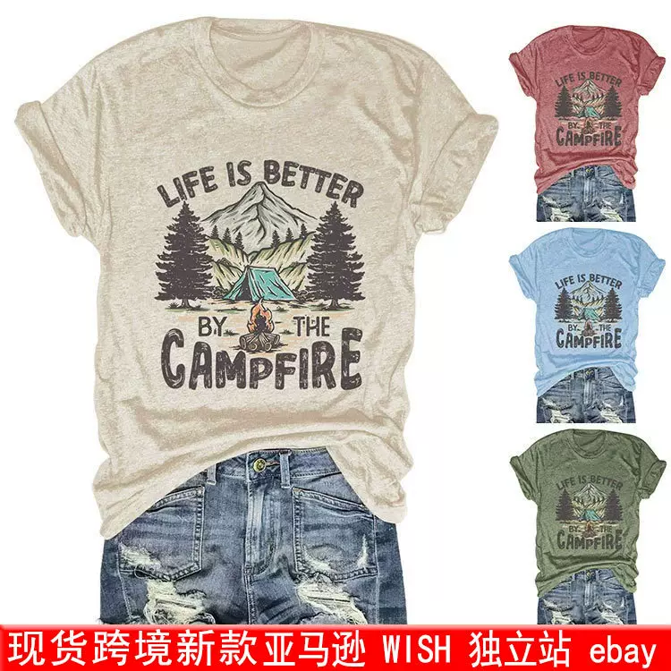 欧美eBay跨境圆领短袖life is better by the campfire百搭女T恤