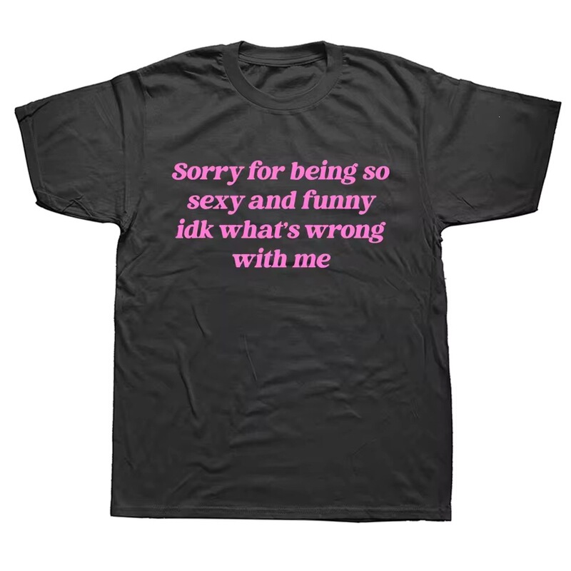 【Cross-border European size】Sorry, my T-shirt is too sexy and funny, a humorous quote cute top 【Cross-border European size】Sorry, my T-shirt is too sexy and funny, a humorous quote cute top