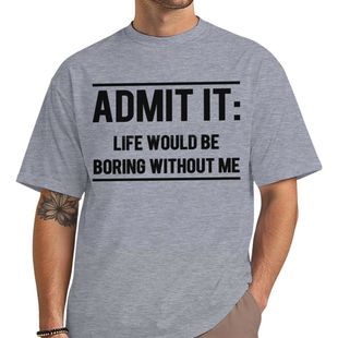 ���R�dAdmit it, Life Would be Boring Without Me�A�I����T��