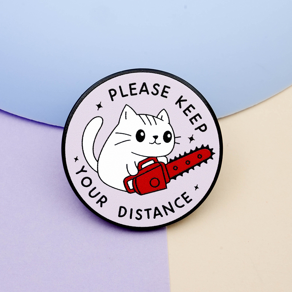 Cat Holding Chainsaw Please Keep Your Distance Enamel Pin Introverted Cat Badge Jewelry Gift
