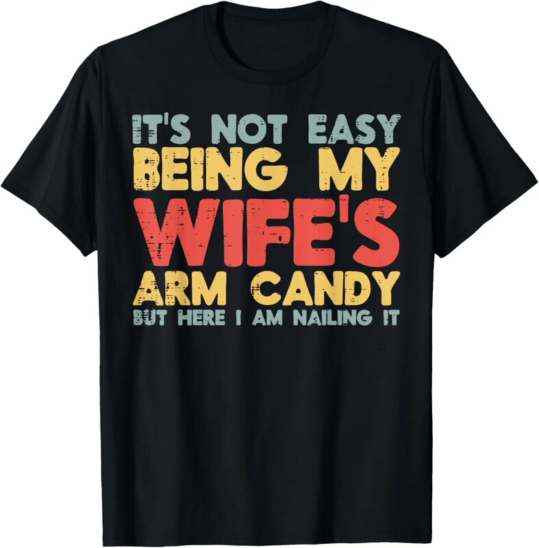 European Size Not Easy to Find: Become My Wife, Arm Candy, Funny Husband, Men's Graphic T-Shirt, Casual Cotton T-Shirt European Size Not Easy to Find: Become My Wife, Arm Candy, Funny Husband, Men's Graphic T-Shirt, Casual Cotton T-Shirt