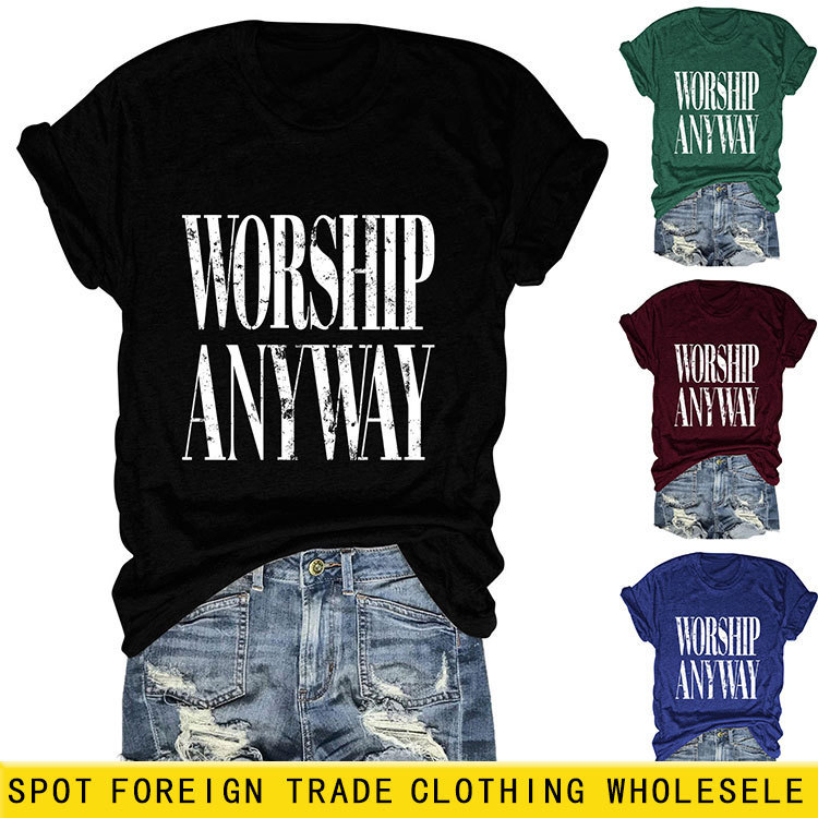 Worship Anyway Amazon Wish Independent Store Fashionable and Unique Women's Round Neck Short Sleeve T-Shirt Base Shirt