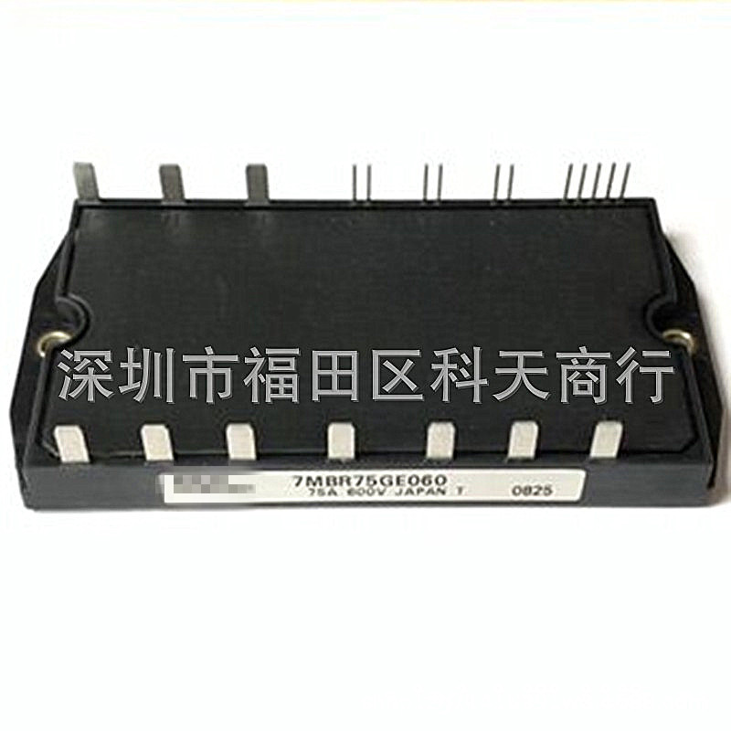 全新 7MBR75GE060 现货 模块MODULE 75A 600V 需要了解可进店咨询