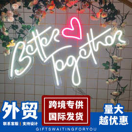 跨境专供led霓虹灯字better together英文字母霓虹装饰灯发光招牌