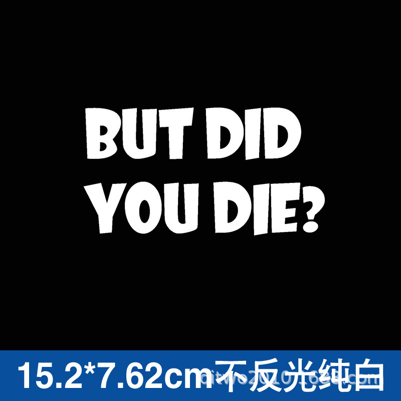 国境を越えた外国貿易英語車のステッカー BUT DID YOU DIE 反射警告ステッカー パーソナライズされた装飾ステッカー|undefined